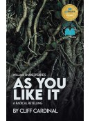 William Shakespeare's As You Like It, A Radical Retelling